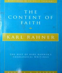 THE CONTENT OF FAITH: THE BEST OF KARL RAHNER's THEOLOGICAL WRITINGS