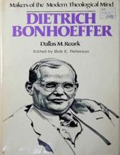 MAKERS OF THE MODERN THEOLOGICAL MIND: DIETRICH BONHOEFFER 