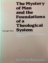 THE MYSTERY OF MAN AND THE FOUNDATIONS OF A THEOLOGICAL SYSTEM