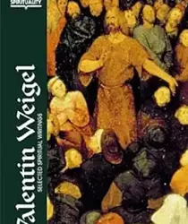 VALENTIN WEIGEL: SELECTED SPIRITUAL WRITINGS (CLASSICS OF WESTERN SPIRITUALITY)