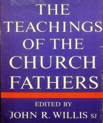 THE TEACHINGS OF THE CHURCH FATHERS