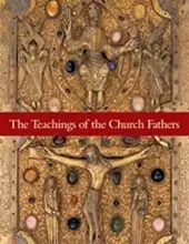 THE TEACHINGS OF THE CHURCH FATHERS 