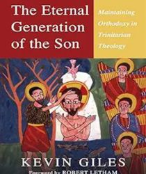 THE ETERNAL GENERATION OF THE SON: MAINTAINING ORTHODOXY IN TRINITARIAN THEOLOGY 