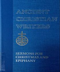 ANCIENT CHRISTIAN WRITERS: ST. AUGUSTINE SERMONS FOR CHRISTMAS AND EPIPHANY, NO. 15