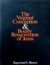 THE VIRGINAL CONCEPTION AND BODILY RESURRECTION OF JESUS 