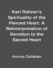 KARL RAHNER'S SPIRITUALITY OF THE PIERCED HEART 