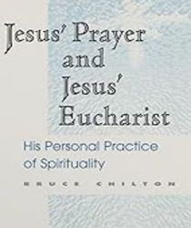 JESUS' PRAYER AND JESUS' EUCHARIST: HIS PERSONAL PRACTICE OF SPIRITUALITY