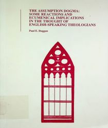 THE ASSUMPTION DOGMA: SOME REACTIONS AND ECUMENICAL IMPLICATIONS IN THE THOUGHT OF ENGLISH-SPEAKING THEOLOGIANS