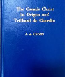 THE COSMIC CHRIST IN ORIGEN AND TEILHARD DE CHARDIN