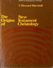 THE ORIGINS OF NEW TESTAMENT CHRISTOLOGY