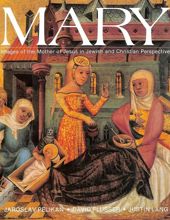 MARY: IMAGES OF THE MOTHER OF JESUS IN JEWISH AND CHRISTIAN PERSPECTIVE