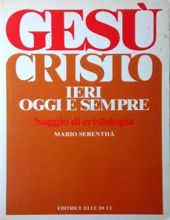 GESU' CRISTO IERI, OGGI E SEMPRE SAGGIO DI CRISTOLOGIA