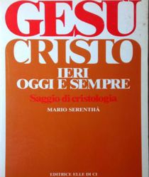 GESU' CRISTO IERI, OGGI E SEMPRE SAGGIO DI CRISTOLOGIA