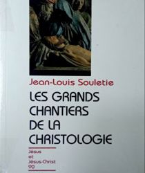 LES GRANDS CHANTIERS DE LA CHRISTOLOGIE 