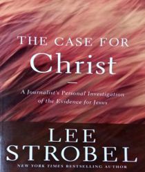 THE CASE FOR CHRIST: A JOURNALIST's PERSONAL INVESTIGATION OF THE EVIDENCE FOR JESUS