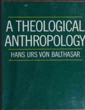 A THEOLOGICAL ANTHROPOLOGY