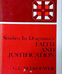 STUDIES IN DOGMATICS: FAITH AND JUSTIFICATION