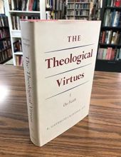 THE THEOLOGICAL VIRTUES, VOL I