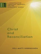 CHRIST AND RECONCILIATION: A CONSTRUCTIVE CHRISTIAN THEOLOGY FOR THE PLURALISTIC WORLD, VOL. 1