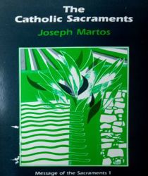 THE CATHOLIC SACRAMENTS