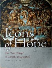 ICONS OF HOPE: THE "LAST THINGS" IN CATHOLIC IMAGINATION