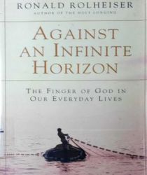 AGAINST AN INFINITE HORIZON : THE FINGER OF GOD IN OUR EVERYDAY LIVES