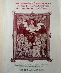 THE SERMON-CONFERENCES OF ST. THOMAS AQUINAS ON THE APOSTLES' CREED 