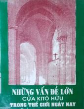 NHỮNG VẤN ĐỀ LỚN CỦA KITÔ HỮU TRONG THẾ GIỚI NGÀY NAY