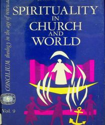 SPIRITUALITY IN CHURCH AND WORLD (CONCILIUM, VOL. 9)