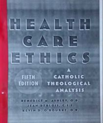 HEALTH CARE ETHICS: A CATHOLIC THEOLOGICAL ANALYSIS