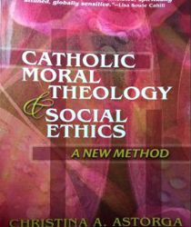 CATHOLIC MORAL THEOLOGY & SOCIAL ETHICS: A NEW METHOD