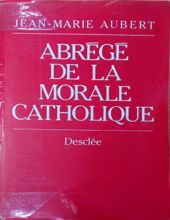 ABRÉGÉ DE LA MORALE CATHOLIQUE