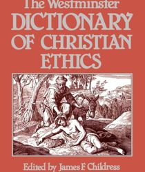 THE WESTMINSTER DICTIONARY OF CHRISTIAN ETHICS