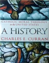 CATHOLIC MORAL THEOLOGY IN THE UNITED STATES