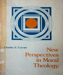 NEW PERSPECTIVES IN MORAL THEOLOGY