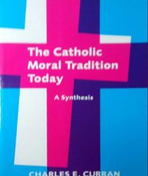 THE CATHOLIC MORAL TRADITION TO DAY