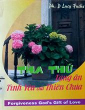 THA THỨ: TẶNG ÂN TÌNH YÊU CỦA THIÊN CHÚA