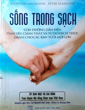 SỐNG TRONG SẠCH: CON ĐƯỜNG DẪN ĐẾN TÌNH YÊU CHÂN THẬT VÀ TỰ DO ĐÍCH 