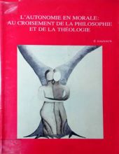 L' AUTONOMIE EN MORALE: AU CROISEMENT DE LA PHILOSOPHIE ET DE LA THÉOLOGIE