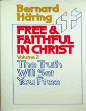 FREE AND FAITHFUL IN CHRIST: MORAL THEOLOGY FOR PRIESTS AND LAITY