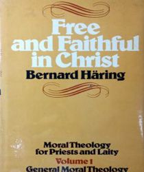 FREE AND FAITHFUL IN CHRIST. VOL. I. GENERAL MORAL THEOLOGY