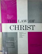 THE LAW OF CHRIST: VOL. 1. GENERAL MORAL THEOLOGY