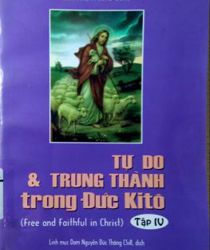 TỰ DO VÀ TRUNG THÀNH TRONG ĐỨC KITÔ. TẬP IV