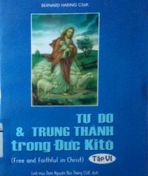 TỰ DO VÀ TRUNG THÀNH TRONG ĐỨC KITÔ. TẬP VI