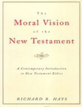 THE MORAL VISION OF THE NEW TESTAMENT: COMMUNITY, CROSS, NEW CREATION