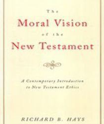 THE MORAL VISION OF THE NEW TESTAMENT: COMMUNITY, CROSS, NEW CREATION