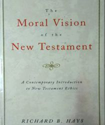 THE MORAL VISION OF THE NEW TESTAMENT: COMMUNITY, CROSS, NEW CREATION