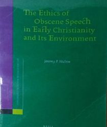 THE ETHICS OF OBSCENE SPEECH IN EARLY CHRISTIANITY AND ITS ENVIRONMENT