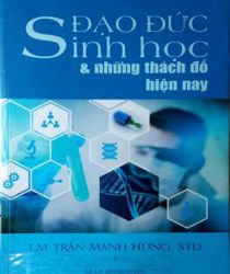 ĐẠO ĐỨC SINH HỌC & NHỮNG THÁCH ĐỐ HIỆN NAY