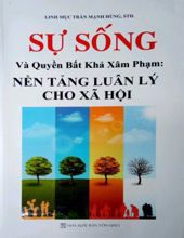 SỰ SỐNG VÀ QUYỀN BẤT KHẢ XÂM PHẠM: NỀN TẢNG LUÂN LÝ CHO XÃ HỘI